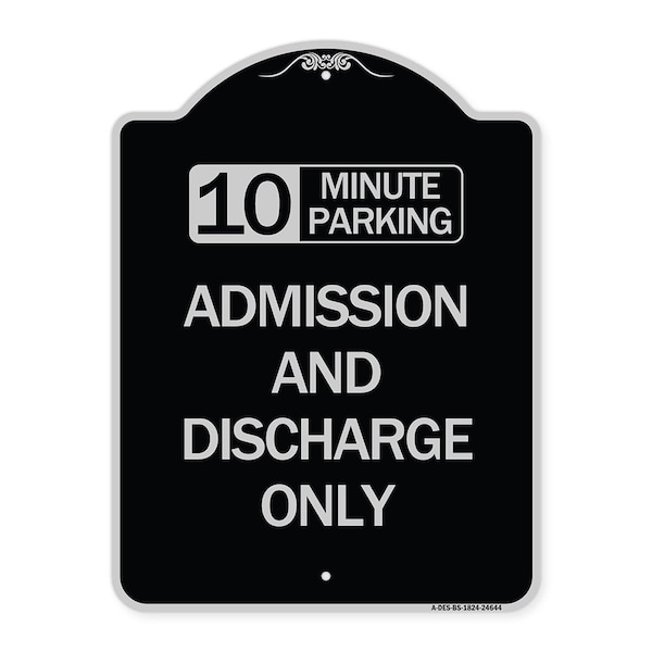 Signmission 10 Minute Parking Admission and Discharge Heavy-Gauge Aluminum Sign, 24" x 18", BS-1824-24644 A-DES-BS-1824-24644 - main